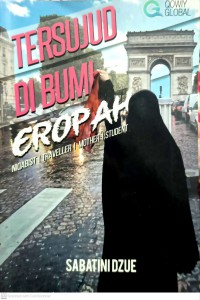 Tersujud di bumi Eropah : Niqabis, Traveller, Mother, Student / penulis: Sabatini Dzue ; Editor Azlan Andi