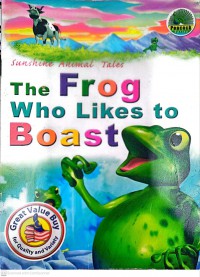 The frog who likes to boast / [edited by Suzee Leong]