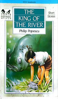 The king of the river / Philip Popescu