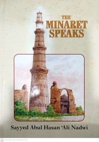 The minaret speaks / Sayyed Abul Hasan 'Ali Nadwi.