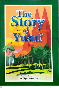 The story of Yusuf : Chapter 12 of the Holy Qur'an in today's English / translated by Yahiya Emerick