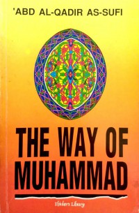 The way of Muhammad / 'Abd Al-Qadir as-Sufi