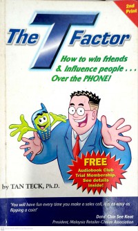 The T factor : how to win friends & influence people ... over the phone! / Tan Teck