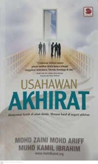 Usahawan akhirat : Menyemai benih di alam dunia. Menuai hasil di negeri akhirat / Mohd Zaini Mohd Ariff, Muhd Kamil Ibrahim ; Penyunting: Zulina Hassan