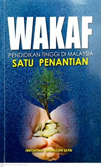 Wakaf : pendidikan tinggi di Malaysia satu penantian / disunting oleh Baharuddin Sayin