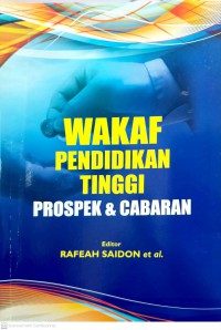 Wakaf pendidikan tinggi : prospek & cabaran / editor Rafeah Saidon et al.