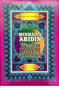 Wasiat Imam Ghazali : minhajul abidin / Imam Al-Ghazali ; [penterjemah Zakaria Adham]