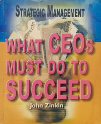 Strategic Management: What CEO's Must do to Success/ Jhon Zinkin