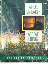 Where on earth are we going? / Jonathon Porritt.