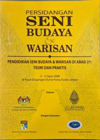 Persidangan Seni Budaya dan Warisan (2006 : Kuala Lumpur) -Pendidkan seni budaya & warisan di abad 21: teori dan praktis