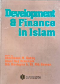 Development and finance in Islam / edited by Abul Hasan Muhammad Sadeq, Ataul Huq Pramanik, Nik Mustapha bin Hj. Nik Hassan