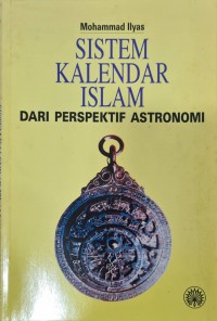 Sistem kalendar Islam : dari perspektif astronomi / Mohammad Ilyas