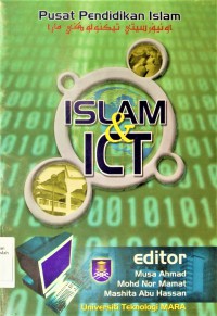 Islam & ICT / editor Musa Ahmad, Mohd Nor Mamat dan Mashita Abu Hassan