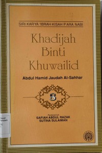 Khadijah Binti Khuwailid /Abdul Hamid Jaudah Al-Sahhar; penterjemah Safiah Abdul Razak dan Sutina Sulaiman