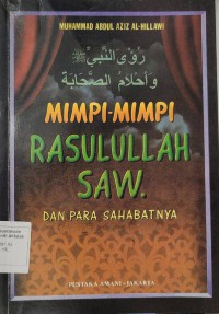 Mimpi-mimpi Rasulullah SAW. dan para Sahabatnya / Muhammad Abdul Aziz Al-Hillawi