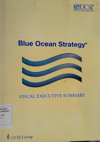 Blue ocean strategy : visual executive summary