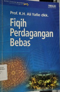 Fiqih perdagangan bebas / Prof. K.H. Ali Yafie