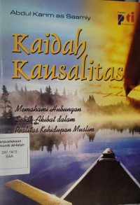 Kaidah kausalitas: memahami hubungan sebab-akibat dalam realitas kehidupan muslim / Abdul Karim As-Saamiy; penerjemah Taqiyuddin as-Sibaiy