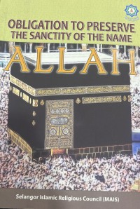Obligation to preserve the sanctity of the name Allah / [translator ; Perunding Akademi Aidit]