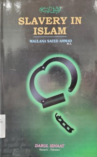 Slavery in Islam / Maulana Saeed Ahmad; translated by Rafiq Abdur Rehman