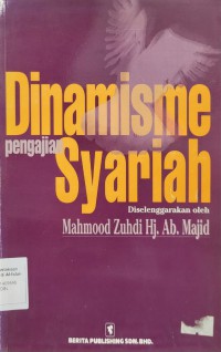 Dinamisme pengajian syariah / diselenggarakan oleh Mahmood Zuhdi Hj. Ab. Majid