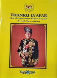 Tuanku Jaafar : Yang di-Pertuan Agong Malaysia Kesepuluh = the tenth king of Malaysia / Wan Hashim Wan Teh