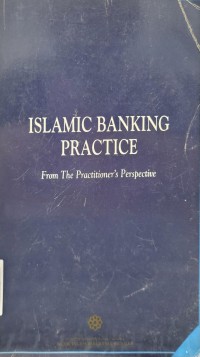 Islamic banking practice: from the practitioner's perspective: