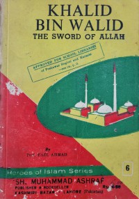 KHALID BIN WALID THE SWORD OF ALLAH / Fazl Ahmad