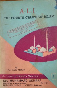 ALI THE FOURTH CALIPH OF ISLAM / Fazl Ahmad