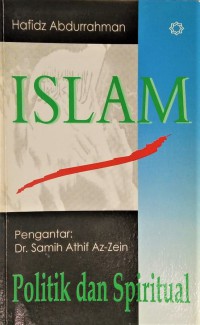 Islam : politik dan spiritual / Hafidz Abdurrahman