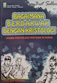 Bagaimana berdakwah dengan Kristologi : komik Kristologi pertama di dunia / Insan Ls Mokoginta