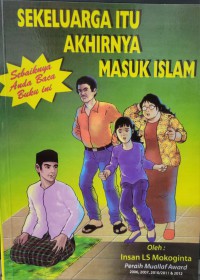 Sekeluarga itu akhirnya masuk Islam / Insan Ls Mokoginta