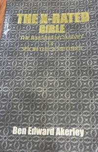The x-rated Bible : an irreverent survey of sex in the scriptures / Ben Edward Akerley
