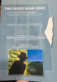 The Palestinian issue : its background and development up to 2000 / Mohsen Mohammed Saleh ; translated by Hassan A. Ibrahim