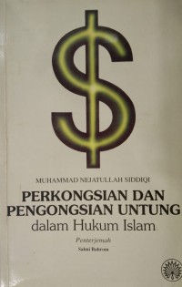 Perkongsian dan pengongsian untung dalam hukum Islam / Muhammad Nejatullah Siddiqi ; penterjemah Salmi Bahrom