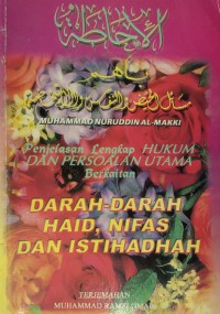 Penjelasan Lengkap Hukum dan Persoalan Utama Berkaitan: Haidh, Nifas dan Istihadhah / Muhammad Nuruddin Al-Makki ; terjemahan Muhammad Ramzi Omar