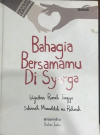 Bahagia Bersamamu Di Syurga / Nashihatku ; Editor: Nadiah Husna Binti Mohd Bukhari ; Ilustrasi Inekeu