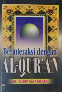 Berinteraksi dengan Al-Qur'an / Dr. Yusuf Qardhawi