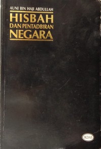 Hisbah dan pentadbiran negara / Auni bin Haji Abdullah