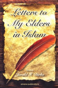 Letters to my elders in Islam / written by Jerald F. Dirks