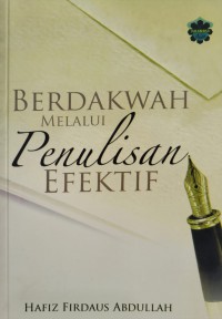 Berdakwah melalui penulisan efektif / oleh Hafiz Firdaus Abdullah