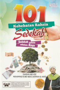 101 kehebatan rahsia sedekah / Zahidan Abd Aziz dan Muhammad Subki Abdul Rahman Al-Hafiz