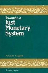 Towards a just monetary system: a discussion of money, banking and monetary policy in the light of Islamic teachings. / M Umer Chapra