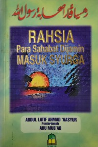 Rahsia para sahabat dijamin masuk syurga / Abdul Latif Ahmad 'Aasyur ; penterjemah Abu Mus'ab