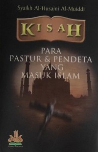 Kisah para pastur & pendeta yang masuk Islam / Syaikh Al-Hussaini Al-Mu'iddi