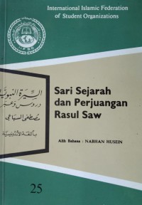 Sari sejarah dan perjuangan Rasul (Saw) / Dr. Mustafa Assiba'i ; alih bahasa Nabhan Husein