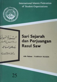 Sari sejarah dan perjuangan Rasul saw / Dr. Mustafa Assiba'i ; alih bahasa Nabhan Husein