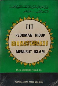 Pedoman hidup bermasyarakat menurut Islam / oleh Dr. H. Kahruddin Yunus S.E.