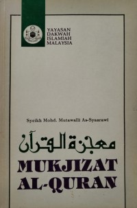 Mukjizat Al-Quran / Syeikh Muhammad Mutawalli As-Syaarawi ; Alihbahasa: Ismail Bin Salleh