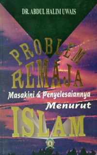 Problem remaja masakini & penyelesaiannya menurut Islam / Dr. Abdul Halim Uwais ; penterjemah M. Abdul Ghoffar E.M. / ; diterjemahkan ke dalam bahasa Malaysia oleh: Mukhtar Yusuf